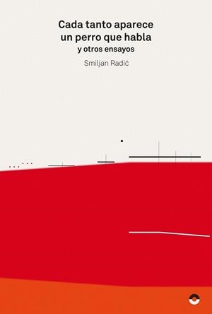 CADA TANTO APARECE UN PERRO QUE HABLA Y OTROS ENSAYOS | 9788494527456 | RADIC, SMIJAN | Llibres Parcir | Llibreria Parcir | Llibreria online de Manresa | Comprar llibres en català i castellà online