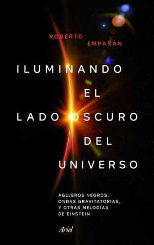 ILUMINANDO EL LADO OSCURO DEL UNIVERSO | 9788434427310 | EMPARAN GARCíA DE SALAZAR, ROBERTO | Llibres Parcir | Librería Parcir | Librería online de Manresa | Comprar libros en catalán y castellano online