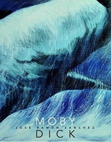 MOBY DICK | 9788494344596 | SÁNCHEZ SANZ, JOSÉ RAMÓN | Llibres Parcir | Librería Parcir | Librería online de Manresa | Comprar libros en catalán y castellano online