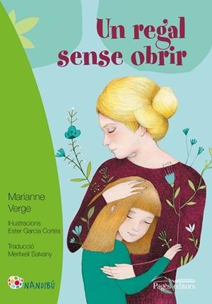 UN REGAL SENSE OBRIR | 9788499759333 | VERGE, MARIANNE/GARCíA CORTéS, ESTER/SALVANY BALADA, MERITXELL | Llibres Parcir | Librería Parcir | Librería online de Manresa | Comprar libros en catalán y castellano online