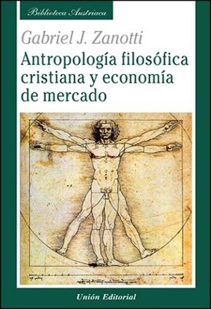 ANTROPOLOGíA FILOSóFICA CRISTIANA Y ECONOMíA DE MERCADO | 9788472095441 | ZANOTTI (ARGENTINO), GABRIEL | Llibres Parcir | Librería Parcir | Librería online de Manresa | Comprar libros en catalán y castellano online