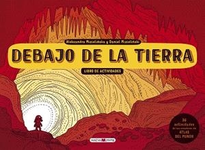 DEBAJO DE LA TIERRA. LIBRO DE ACTIVIDADES | 9788417108410 | MIZIELINSKA, ALEKSANDRA/MIZIELINSKI, DANIEL | Llibres Parcir | Llibreria Parcir | Llibreria online de Manresa | Comprar llibres en català i castellà online