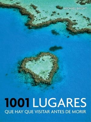 1001 LUGARES QUE HAY QUE VISITAR ANTES DE MORIR | 9788416220397 | MICHAEL BRIGHT | Llibres Parcir | Librería Parcir | Librería online de Manresa | Comprar libros en catalán y castellano online