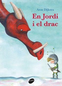 EN JORDI I EL DRAC | 9788416844753 | DIJKSTRA, ARON | Llibres Parcir | Librería Parcir | Librería online de Manresa | Comprar libros en catalán y castellano online