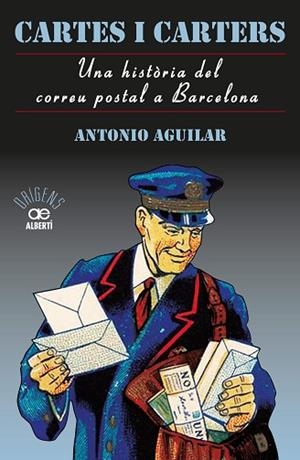 CARTES I CARTERS. UNA HISTòRIA DEL CORREU POSTAL A BARCELONA | 9788472461635 | ANT?ONIO PéREZ, AGUILAR | Llibres Parcir | Llibreria Parcir | Llibreria online de Manresa | Comprar llibres en català i castellà online
