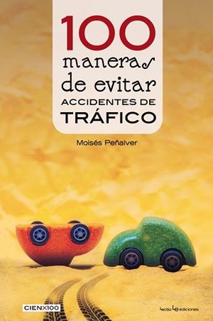 100 MANERAS DE EVITAR ACCIDENTES DE TRáFICO | 9788416918324 | PEñALVER NúñEZ, MOISéS | Llibres Parcir | Llibreria Parcir | Llibreria online de Manresa | Comprar llibres en català i castellà online