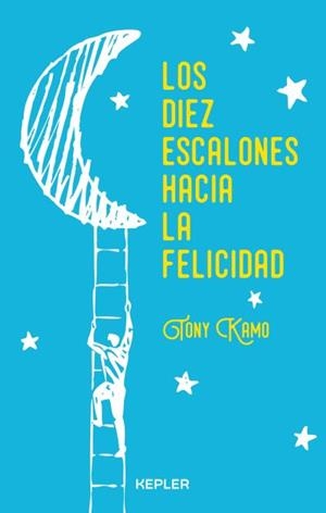 LOS DIEZ ESCALONES HACIA LA FELICIDAD | 9788416344239 | KAMO, TONY | Llibres Parcir | Llibreria Parcir | Llibreria online de Manresa | Comprar llibres en català i castellà online