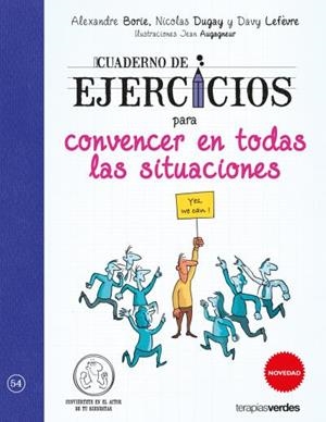 CUADERNO DE EJERCICIOS PARA CONVENCER EN TODAS LAS SITUACIONES | 9788416972340 | LEFÉVRE, DAVY/DUGAY, NICOLAS/BOND, ALEXANDRE/AUGAGNEUR, JEAN | Llibres Parcir | Llibreria Parcir | Llibreria online de Manresa | Comprar llibres en català i castellà online