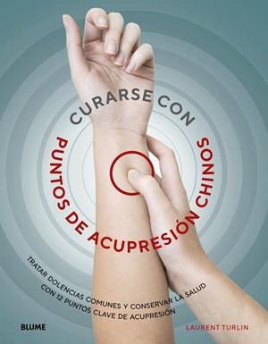 CURARSE CON PUNTO DE ACUPRESIóN CHINOS | 9788417254339 | TURLIN, LAURENT | Llibres Parcir | Librería Parcir | Librería online de Manresa | Comprar libros en catalán y castellano online