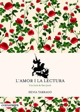 L AMOR I LA LECTURA - UNA FABULA DE SANT JORDI | 9788417188375 | TARRAGó CASTRILLóN, SíLVIA | Llibres Parcir | Llibreria Parcir | Llibreria online de Manresa | Comprar llibres en català i castellà online