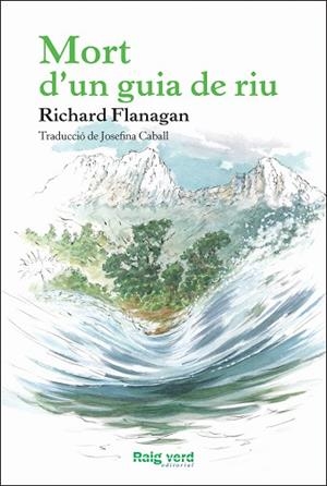MORT D'UN GUIA DE RIU | 9788415539957 | FLANAGAN, RICHARD | Llibres Parcir | Llibreria Parcir | Llibreria online de Manresa | Comprar llibres en català i castellà online