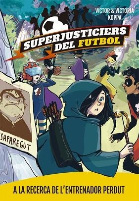 SUPERJUSTICIERS DEL FUTBOL 3. A LA RECERCA DE L'ENTRENADOR PERDUT | 9788424662615 | KOPPA, VICTOR | Llibres Parcir | Llibreria Parcir | Llibreria online de Manresa | Comprar llibres en català i castellà online