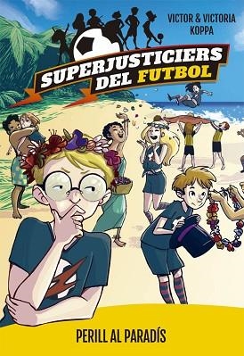 SUPERJUSTICIERS DEL FUTBOL 4. PERILL AL PARADíS | 9788424662622 | KOPPA, VICTOR | Llibres Parcir | Llibreria Parcir | Llibreria online de Manresa | Comprar llibres en català i castellà online