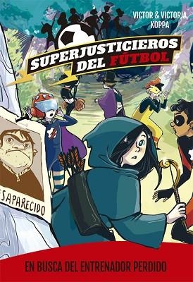 SUPERJUSTICIEROS DEL FúTBOL 3. EN BUSCA DEL ENTRENADOR PERDIDO | 9788424662592 | KOPPA, VICTOR | Llibres Parcir | Llibreria Parcir | Llibreria online de Manresa | Comprar llibres en català i castellà online