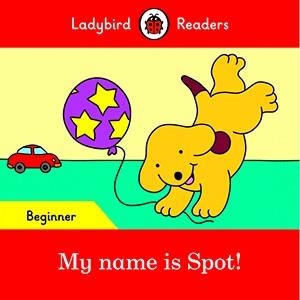MY NAME IS SPOT! (LB) | 9780241316092 | TEAM LADYBIRD READERS | Llibres Parcir | Llibreria Parcir | Llibreria online de Manresa | Comprar llibres en català i castellà online
