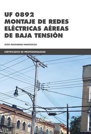 UF0892 MONTAJE DE REDES ELéCTRICAS AéREAS DE BAJA TENSIóN | 9788426725936 | JESúS TRASHORRAS MONTECELOS | Llibres Parcir | Librería Parcir | Librería online de Manresa | Comprar libros en catalán y castellano online