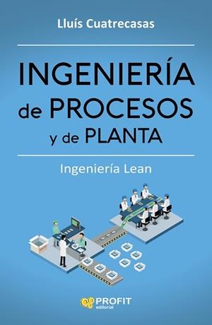INGENIERíA DE PROCESOS Y DE PLANTA | 9788416904006 | CUATRECASAS ARBOS, LLUIS | Llibres Parcir | Llibreria Parcir | Llibreria online de Manresa | Comprar llibres en català i castellà online