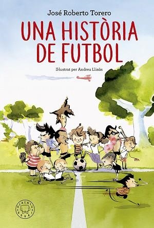 UNA HISTòRIA DE FUTBOL | 9788417059200 | TORERO, JOSé ROBERTO | Llibres Parcir | Llibreria Parcir | Llibreria online de Manresa | Comprar llibres en català i castellà online