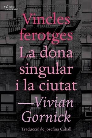 VINCLES FEROTGES I LA DONA SINGULAR I LA CIUTAT | 9788494655647 | GORNICK, VIVIAN | Llibres Parcir | Llibreria Parcir | Llibreria online de Manresa | Comprar llibres en català i castellà online