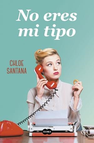 NO ERES MI TIPO | 9788491292623 | CHLOE SANTANA | Llibres Parcir | Librería Parcir | Librería online de Manresa | Comprar libros en catalán y castellano online
