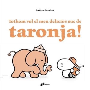 TOTHOM VOL EL MEU DELICIÓS SUC DE TARONJA! | 9788499067759 | SANDERS, ANDREW | Llibres Parcir | Llibreria Parcir | Llibreria online de Manresa | Comprar llibres en català i castellà online