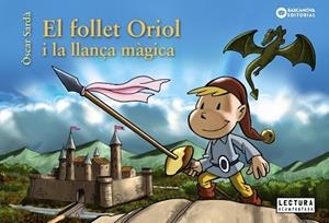 EL FOLLET ORIOL I LA LLANÇA MÀGICA | 9788448946517 | SARDÀ, ÒSCAR | Llibres Parcir | Librería Parcir | Librería online de Manresa | Comprar libros en catalán y castellano online