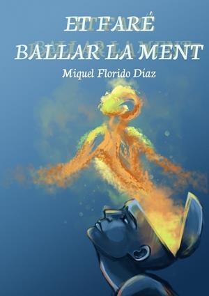 ET FARÉ BALLAR LA MENT | 9788469779033 | FLORIDO DÍAZ, MIQUEL | Llibres Parcir | Llibreria Parcir | Llibreria online de Manresa | Comprar llibres en català i castellà online
