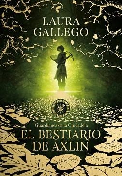 EL BESTIARIO DE AXLIN (GUARDIANES DE LA CIUDADELA 1) | 9788490439319 | LAURA GALLEGO | Llibres Parcir | Llibreria Parcir | Llibreria online de Manresa | Comprar llibres en català i castellà online