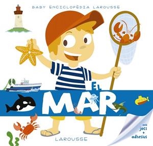 BABY ENCICLOPÈDIA. EL MAR | 9788416984480 | LAROUSSE EDITORIAL | Llibres Parcir | Llibreria Parcir | Llibreria online de Manresa | Comprar llibres en català i castellà online