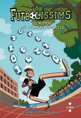 FUTBOLISSIMS 13 EL MISTERI DEL JUGADOR NUMERO 13 | 9788466144001 | SANTIAGO, ROBERTO | Llibres Parcir | Llibreria Parcir | Llibreria online de Manresa | Comprar llibres en català i castellà online