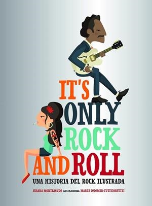 IT'S ONLY ROCK AND ROLL | 9788416890644 | MONTEAGUDO, SUSANA/MARTA COLOMER - TUTTICONFETTI | Llibres Parcir | Librería Parcir | Librería online de Manresa | Comprar libros en catalán y castellano online