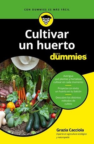 CULTIVAR UN HUERTO PARA DUMMIES | 9788432904387 | CACCIOLA, GRAZIA | Llibres Parcir | Llibreria Parcir | Llibreria online de Manresa | Comprar llibres en català i castellà online