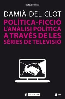 POLÍTICA-FICCIÓ | 9788491800866 | DEL CLOT, DAMIÀ | Llibres Parcir | Llibreria Parcir | Llibreria online de Manresa | Comprar llibres en català i castellà online