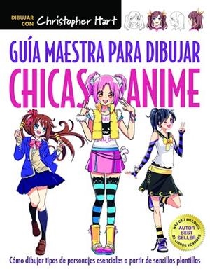 GUÍA MAESTRA PARA DIBUJAR CHICAS ANIME | 9788498745924 | HART, CHRISTOPHER | Llibres Parcir | Llibreria Parcir | Llibreria online de Manresa | Comprar llibres en català i castellà online