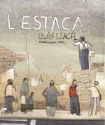 L'ESTACA | 9788415315490 | LLACH, LLUIS / VILA DELCLÒS, JORDI | Llibres Parcir | Llibreria Parcir | Llibreria online de Manresa | Comprar llibres en català i castellà online