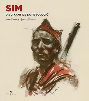 SIM, DIBUIXANT DE LA REVOLUCIÓ | 9788483309889 | PRADOS, JUAN/RODON, JAUME | Llibres Parcir | Librería Parcir | Librería online de Manresa | Comprar libros en catalán y castellano online