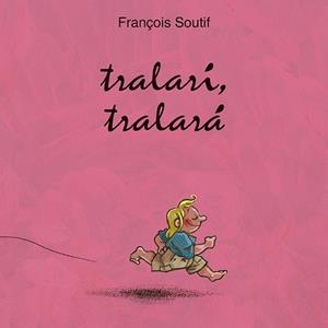 TRALARÍ, TRALARÁ | 9788416117796 | SOUTIFF, FRANÇOIS | Llibres Parcir | Llibreria Parcir | Llibreria online de Manresa | Comprar llibres en català i castellà online