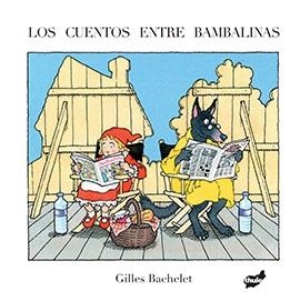 LOS CUENTOS ENTRE BAMBALINAS | 9788416817115 | BACHELET, GILLES | Llibres Parcir | Librería Parcir | Librería online de Manresa | Comprar libros en catalán y castellano online