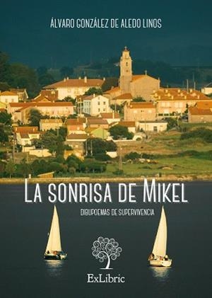 SONRISA DE MIKEL. DIBUPOEMAS DE SUPERVIVENCIA | PODI27186 | GONZÁLEZ DE ALEDO LINOS  ÁLVARO | Llibres Parcir | Llibreria Parcir | Llibreria online de Manresa | Comprar llibres en català i castellà online
