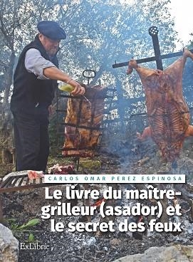 LE LIVRE DU MAÎTRE-GRILLEUR ET LE SECRET DES FEUX | PODI74269 | PÉREZ ESPINOSA  CARLOS OMAR | Llibres Parcir | Librería Parcir | Librería online de Manresa | Comprar libros en catalán y castellano online