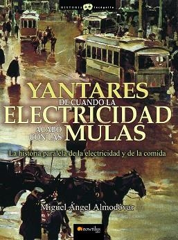 YANTARES DE CUANDO LA ELECTRICIDAD ACABÓ CON LAS MULAS | PODI28885 | ALMODÓVAR  MIGUEL ÁNGEL | Llibres Parcir | Llibreria Parcir | Llibreria online de Manresa | Comprar llibres en català i castellà online