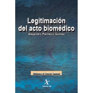 LEGITIMACIÓN DEL ACTO BIOMÉDICO | PODI72985 | PACHECO GÓMEZ  ALEJANDRO | Llibres Parcir | Librería Parcir | Librería online de Manresa | Comprar libros en catalán y castellano online
