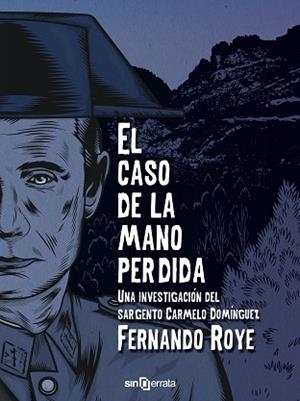 CASO DE LA MANO PERDIDA. UNA INVESTIGACIÓN DEL SARGENTO CARMELO DOMÍNGUEZ | PODI73501 | ROYE  FERNANDO | Llibres Parcir | Librería Parcir | Librería online de Manresa | Comprar libros en catalán y castellano online