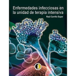 ENFERMEDADES INFECCIOSAS EN LA UNIDAD DE TERAPIA INTENSIVA | PODI72935 | CARRILLO ESPER  RAÚL | Llibres Parcir | Librería Parcir | Librería online de Manresa | Comprar libros en catalán y castellano online