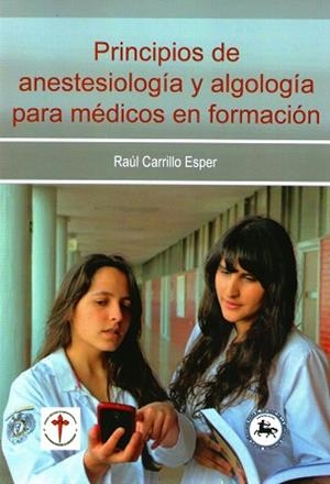 PRINCIPIOS DE ANESTESIOLOGÍA Y ALGOLOGÍA PARA MÉDICOS EN FORMACIÓN | PODI72939 | CARRILLO ESPER  RAÚL | Llibres Parcir | Librería Parcir | Librería online de Manresa | Comprar libros en catalán y castellano online