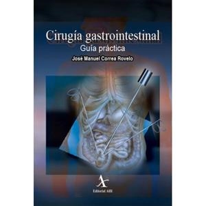CIRUGÍA GASTROINTESTINAL. GUÍA PRÁCTICA | PODI72944 | CORREA ROVELO  JOSÉ MANUEL | Llibres Parcir | Librería Parcir | Librería online de Manresa | Comprar libros en catalán y castellano online