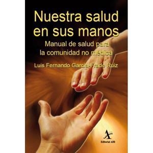 NUESTRA SALUD EN SUS MANOS. MANUAL DE SALUD PARA LA COMUNIDAD NO MÉDICA | PODI72949 | GARCÍA–FRADE RUIZ  LUIS FERNANDO | Llibres Parcir | Librería Parcir | Librería online de Manresa | Comprar libros en catalán y castellano online