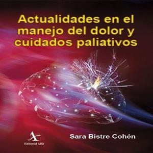 ACTUALIDADES EN EL MANEJO DEL DOLOR Y CUIDADOS PALIATIVOS | PODI63554 | BISTRE COHÉN  SARA | Llibres Parcir | Librería Parcir | Librería online de Manresa | Comprar libros en catalán y castellano online