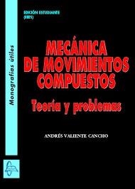 MECANICA DE MOVIMIENTOS COMPUESTOS TEORIA Y PROBLEMAS | 9788416806614 | VALIENTE CANCHO, ANDRÉS | Llibres Parcir | Librería Parcir | Librería online de Manresa | Comprar libros en catalán y castellano online