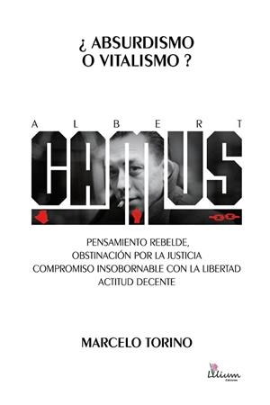 ALBERT CAMUS ¿ABSURDISMO O VITALISMO?. PENSAMIENTO REBELDE, OBSTINACIÓN POR LA JUSTICIA, COMPROMISO INSOBORNABLE CON LA | PODI72648 | TORINO  MARCELO | Llibres Parcir | Llibreria Parcir | Llibreria online de Manresa | Comprar llibres en català i castellà online